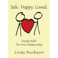 Safe. Happy. Loved. Simple Skills for Your Relationship - Paperback