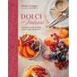 Dolci Italiani: Desserts, Cakes & Other Sweet Bakes from Italy - Hardcover