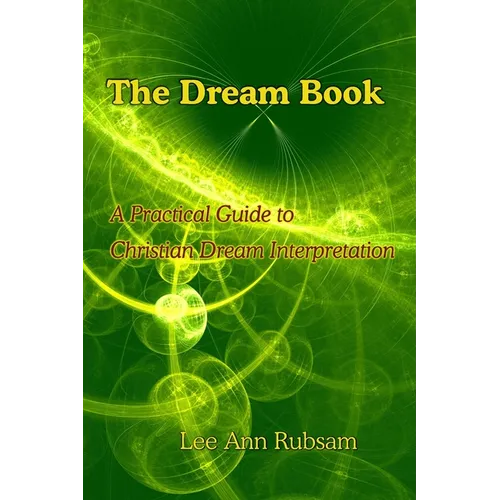 The Dream Book: A Practical Guide to Christian Dream Interpretation - Paperback
