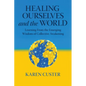 Healing Ourselves and the World: Learning From the Emerging Wisdom of Collective Awakening - Paperback