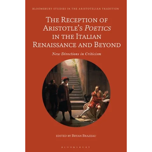 The Reception of Aristotle's Poetics in the Italian Renaissance and Beyond: New Directions in Criticism - Paperback