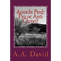 Apostle Paul: Pro or Anti Christ? - Paperback