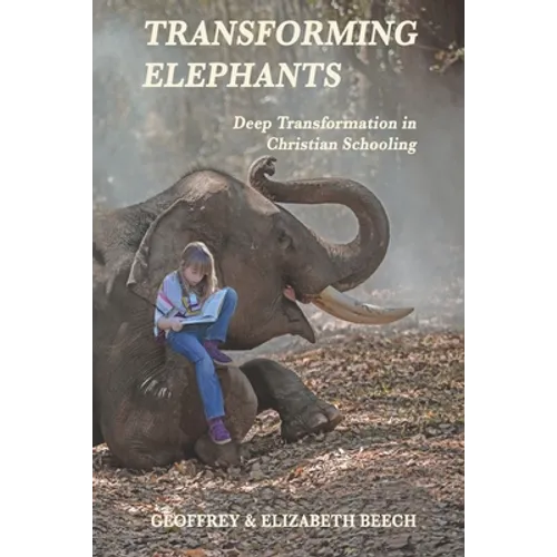 Transforming Elephants: Deep Transformation in Christian Schooling - Paperback