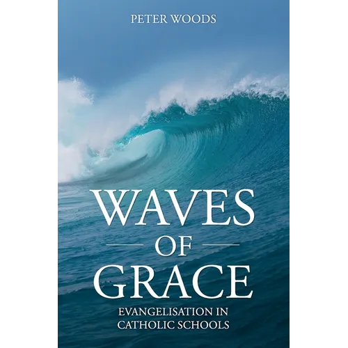 Waves of Grace: Evangelisation in Catholic Schools - Paperback