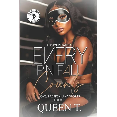 Every Pin Fall Counts: Book 1 of Love, Passion and Sports - Paperback