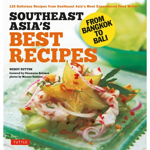Southeast Asia's Best Recipes: From Bangkok to Bali [Southeast Asian Cookbook, 121 Recipes] - Paperback