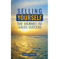 Selling Yourself: The Journey To Sales Success - Paperback