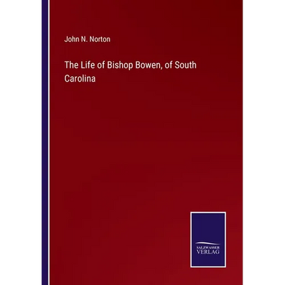 The Life of Bishop Bowen, of South Carolina - Paperback