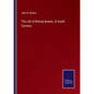 The Life of Bishop Bowen, of South Carolina - Paperback