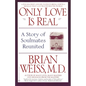 Only Love is Real: A Story of Soulmates Reunited - Paperback