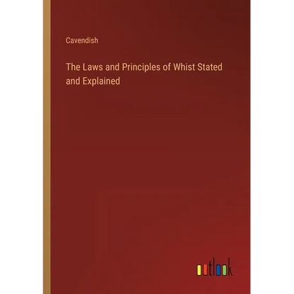 The Laws and Principles of Whist Stated and Explained - Paperback