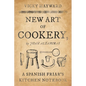 New Art of Cookery: A Spanish Friar's Kitchen Notebook by Juan Altamiras - Paperback