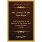 The Doctrine of the Apocalypse: And Its Relation to the Doctrine of the Gospel and Epistles of John (1878) - Paperback