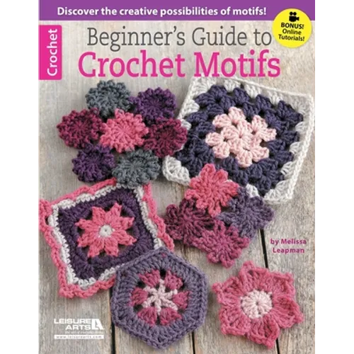 Beginner's Guide to Crochet Motifs - Paperback
