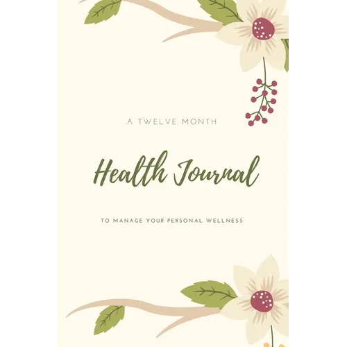 Health Journal: Daily Record & Track Medical, Dental, Food, Exercise, Weight, Mental, Fitness, Mood, Diet Log Book, Every Day Life, Tr - Paperback