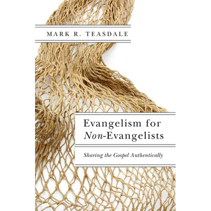 Evangelism for Non-Evangelists: Sharing the Gospel Authentically - Paperback