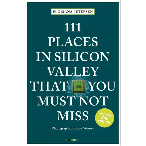 111 Places in Silicon Valley That You Must Not Miss - Paperback