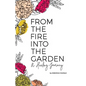 From the Fire Into the Garden: A Healing Journey - Paperback