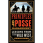 Principles of Posse Management: Lessons from the Old West for Today's Leaders - Paperback
