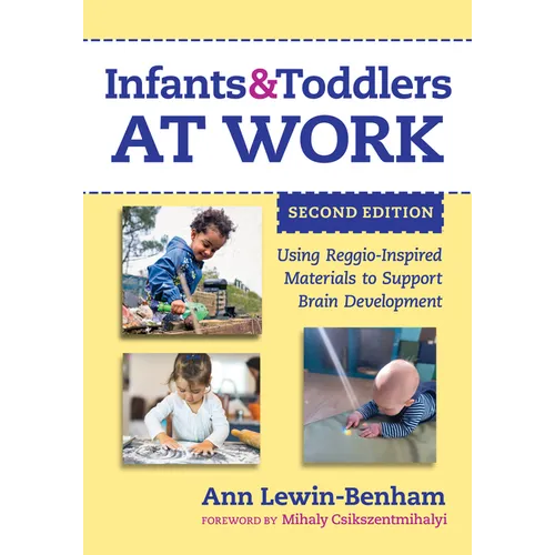 Infants and Toddlers at Work: Using Reggio-Inspired Materials to Support Brain Development - Paperback