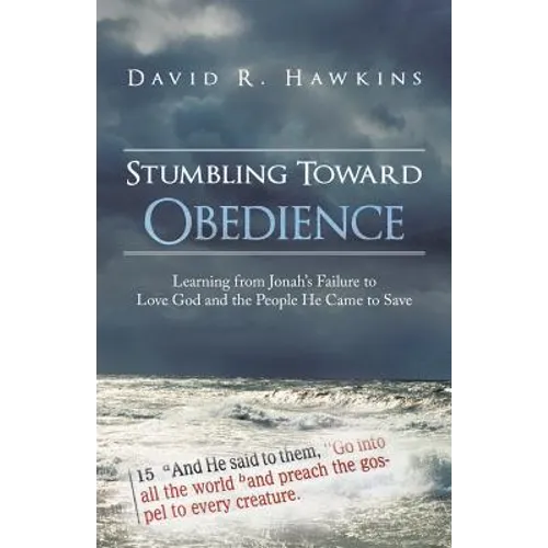 Stumbling Toward Obedience: Learning from Jonah's Failure to Love God and the People He Came to Save - Paperback