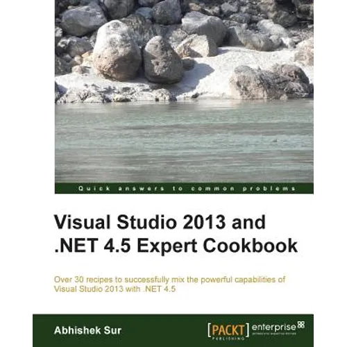 Visual Studio 2013 and .Net 4.5 Expert Cookbook - Paperback