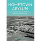 Hometown Asylum: A History and Memoir of Institutional Care - Hardcover