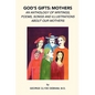God's Gifts: Mothers: An Anthology of Writings, Poems, Songs and Illustrations About Our Mothers - Paperback