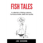 Fish Tales: A Collection of Fishing Cartoons, Humorous Stories, Jokes and Quotes - Paperback