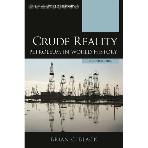 Crude Reality: Petroleum in World History - Paperback