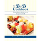 The B & B Cookbook: Extraordinary Recipes from an Exceptional B & B - Paperback