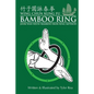 Wing Chun Kung Fu Bamboo Ring: Martial Methods and Details of the Jook Wan Heun of Wing Chun - Paperback
