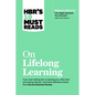 Hbr's 10 Must Reads on Lifelong Learning (with Bonus Article "the Right Mindset for Success" with Carol Dweck) - Hardcover