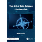 The Art of Data Science: A Practitioner's Guide - Paperback