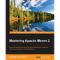 Mastering Apache Maven 3: Enhance developer productivity and address exact enterprise build requirements by extending Maven - Paperback