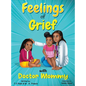 Feelings of Grief With Doctor Mommy: A Rhyming Children's Grief Book About Death, Loss, and Moving on. - Hardcover