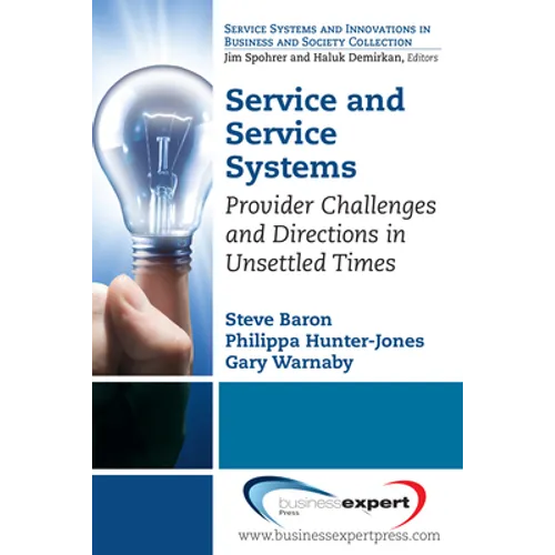 Service and Service Systems: Provider Challenges and Directions in Unsettled Times - Paperback