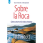 Sobre La Roca: Cómo crecer en la vida cristiana - Paperback