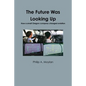 The Future Was Looking Up - Paperback