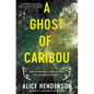 A Ghost of Caribou: A Novel of Suspense - Hardcover
