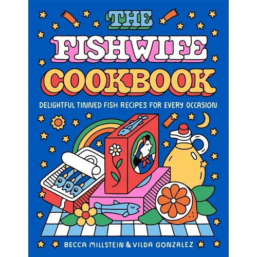 The Fishwife Cookbook: Delightful Tinned Fish Recipes for Every Occasion - Hardcover