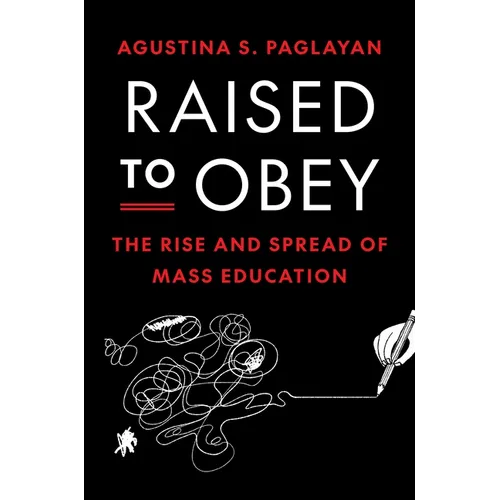 Raised to Obey: The Rise and Spread of Mass Education - Hardcover