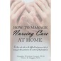 How to Manage Nursing Care at Home - Paperback