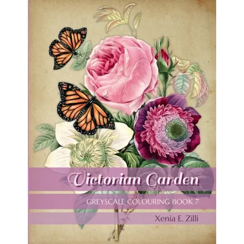 Victorian Garden: Greyscale Colouring Book 7 - Paperback