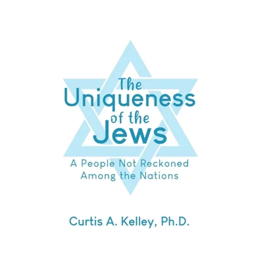 The Uniqueness of the Jews: A People Not Reckoned Among the Nations - Paperback