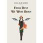 From Dust We Were Born - Hardcover