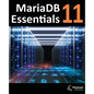 MariaDB 11 Essentials: Deploying and Managing Databases with MariaDB - Paperback