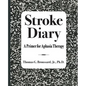Stroke Diary: A Primer for Aphasia Therapy - Paperback