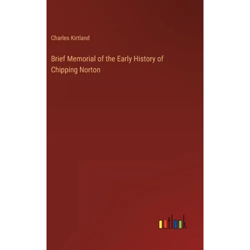Brief Memorial of the Early History of Chipping Norton - Hardcover