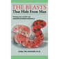 The Beasts That Hide from Man: Seeking the World's Last Undiscovered Animals - Hardcover